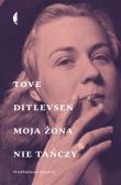Moja żona nie tańczy. Opowiadania wybrane. Autor: Tove Ditlevsen, Iwona Zimnicka. Dadada.pl Okładka książki Moja żona nie tańczy. Opowiadania wybrane