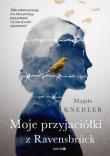 Moje przyjaciółki z Ravensbrück. Autor: Magdalena Knedler. Dadada.pl Okładka książki Moje przyjaciółki z Ravensbrück