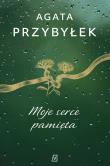 Moje serce pamięta. Autor: Agata Przybyłek. Dadada.pl Okładka książki Moje serce pamięta