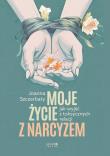 Moje życie z narcyzem Jak wyjść z toksycznych relacji. Autor: Szczerbaty Joanna. Dadada.pl Okładka książki Moje życie z narcyzem Jak wyjść z toksycznych relacji