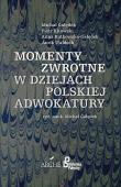 Okładka książki Momenty zwrotne w dziejach polskiej adwokatury