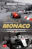 Monaco. Kulisy najwspanialszego wyścigu F1 na świecie. Autor: Folley Malcolm. Dadada.pl Okładka książki Monaco. Kulisy najwspanialszego wyścigu F1 na świecie