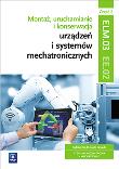Montaż, uruchamianie i konserwacja urządzeń i systemów mechatronicznych. EE.02. Podręcznik do nauki zawodów technik mechatronik i mechatronik. Cz. 2
Szkoły ponadgimnazjalne. Autor: Michał Tokarz, Stanisław Sierny, Robert Dziurski. Dadada.pl Okładka książki Montaż, uruchamianie i konserwacja urządzeń i systemów mechatronicznych. EE.02. Podręcznik do nauki zawodów technik mechatronik i mechatronik. Cz. 2
Szkoły ponadgimnazjalne