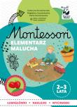 Montessori Elementarz malucha 2-3 lata. Autor: Katarzyna Szcześniewska, Magdalena Szcześniewska, Szcześniewska Marta. Dadada.pl Okładka książki Montessori Elementarz malucha 2-3 lata