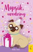 Okładka książki Mopsik, który chciał mieć urodziny. Tom 11