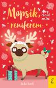 Okładka książki Mopsik, który chciał zostać reniferem wyd. 2024