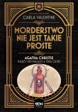 Morderstwo nie jest takie proste.. Agatha Christie między kryminałem a true crime. Autor: Carla Valentine. Dadada.pl Okładka książki Morderstwo nie jest takie proste.. Agatha Christie między kryminałem a true crime