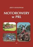 Motorowery w PRL. Historia Motoryzacji w PRL tom 9. Autor: Kossowski Jerzy. Dadada.pl Okładka książki Motorowery w PRL. Historia Motoryzacji w PRL tom 9