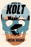 Okładka książki Mów mi Kolt