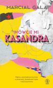 Mówcie mi Kasandra. Autor: Marcial Gala. Dadada.pl Okładka książki Mówcie mi Kasandra