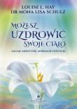 Możesz uzdrowić swoje ciało. Autor: Louise Hay. Dadada.pl Okładka książki Możesz uzdrowić swoje ciało
