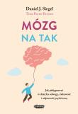 Mózg na tak. Jak pielęgnować w dziecku odwagę, ciekawość i odporność psychiczną. Autor: Siegel Daniel J., Tina Payne Bryson. Dadada.pl Okładka książki Mózg na tak. Jak pielęgnować w dziecku odwagę, ciekawość i odporność psychiczną