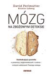 Mózg na zbożowym detoksie. Zaskakująca prawda o ... Autor: Perlmutter David  MD, Loberg Kristin. Dadada.pl Okładka książki Mózg na zbożowym detoksie. Zaskakująca prawda o ..