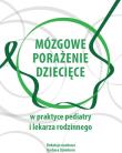 Mózgowe porażenie dziecięce w praktyce pediatry i lekarza rodzinnego. Autor: prof. Barbara Steinborn. Dadada.pl Okładka książki Mózgowe porażenie dziecięce w praktyce pediatry i lekarza rodzinnego