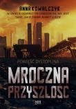 Mroczna przyszłość. Autor: Kowalczyk Anna. Dadada.pl Okładka książki Mroczna przyszłość