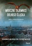 Okładka książki Mroczne tajemnice Dolnego Śląska. Przewodnik po miejscach, które żyją sekretami do dziś