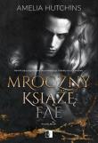 Mroczny książę Fae. Kroniki Fae. Tom 1. Autor: Amelia Hutchins. Dadada.pl Okładka książki Mroczny książę Fae. Kroniki Fae. Tom 1