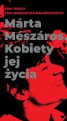 Márta Mészáros. Kobiety jej życia. Autor: Ewa Telega, Ewa Markowska-Radziwiłowicz. Dadada.pl Okładka książki Márta Mészáros. Kobiety jej życia