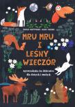 Mru Mru i Leśny Wieczór Opowiadania Na Dobranoc Dla Dużych i Małych. Autor: Happonen Kaisa Vasko Anne. Dadada.pl Okładka książki Mru Mru i Leśny Wieczór Opowiadania Na Dobranoc Dla Dużych i Małych