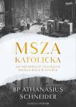 Msza katolicka. Autor: Schneider Athanasius, Porfiri Aurelio. Dadada.pl Okładka książki Msza katolicka
