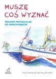 Muszę coś wyznać. Żeglarze przyznają się do swoich błędów. Autor: Gelder Paul. Dadada.pl Okładka książki Muszę coś wyznać. Żeglarze przyznają się do swoich błędów
