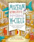 Muzeum dziwacznych pozostałości w ciele. Wycieczka po twoich bezużytecznych częściach, usterkach i innych dziwnych fragmentach. Autor: Rachel Poliquin. Dadada.pl Okładka książki Muzeum dziwacznych pozostałości w ciele. Wycieczka po twoich bezużytecznych częściach, usterkach i innych dziwnych fragmentach