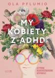 My kobiety z ADHD. Autor: Pflumio Aleksandra. Dadada.pl Okładka książki My kobiety z ADHD