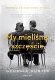 My mieliśmy szczęście. Autor: Georgia Hunter. Dadada.pl Okładka książki My mieliśmy szczęście