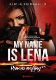 My name is Lena. Romans mafijny. Autor: Skirgajłło Alicja. Dadada.pl Okładka książki My name is Lena. Romans mafijny