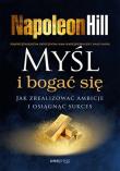 Myśl i bogać się. Jak zrealizować ambicje i osiągnąć sukces. Autor: Napoleon Hill. Dadada.pl Okładka książki Myśl i bogać się. Jak zrealizować ambicje i osiągnąć sukces
