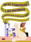 Okładka książki Mysz Tymoteusz i jeż Fryderyk. Tajemnica dzieł Leonarda da Vinci