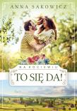 Na Kociewiu Tom 2 To się da!. Autor: Sakowicz Anna. Dadada.pl Okładka książki Na Kociewiu Tom 2 To się da!
