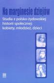 Na marginesie dziejów Studia z pol-żydows historii społecznej. Wydawca: Instytut Historii PAN. Dadada.pl Opakowanie Na marginesie dziejów Studia z pol-żydows historii społecznej
