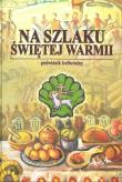 Na Szlaku Świętej Warmii / Media Butterfly. Autor: Wańkowska-Sobiesiak Joanna. Dadada.pl Okładka książki Na Szlaku Świętej Warmii / Media Butterfly