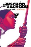 Na wschód od zachodu. Apokalipsa rok drugi. Autor: Jonathan Hickman. Dadada.pl Okładka książki Na wschód od zachodu. Apokalipsa rok drugi