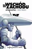 Na wschód od zachodu. Apokalipsa rok trzeci. Autor: Jonathan Hickman. Dadada.pl Okładka książki Na wschód od zachodu. Apokalipsa rok trzeci