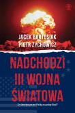Nadchodzi III wojna światowa. Czy Ameryka porzuci Polskę na pastwę Rosji? wyd. 2024. Autor: Jacek Bartosiak, Piotr Zychowicz. Dadada.pl Okładka książki Nadchodzi III wojna światowa. Czy Ameryka porzuci Polskę na pastwę Rosji? wyd. 2024