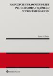 Nadużycie uprawnień procesowych przez prokuratora i sędziego w procesie karnym. Autor: Wiliński Paweł. Dadada.pl Okładka książki Nadużycie uprawnień procesowych przez prokuratora i sędziego w procesie karnym