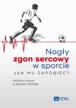 Nagły zgon sercowy w sporcie. Jak mu zapobiec?. Autor: Małek Łukasz. Dadada.pl Okładka książki Nagły zgon sercowy w sporcie. Jak mu zapobiec?