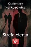 Najlepsze kryminały PRL Tom 6 Strefa cienia. Autor: Korkozowicz Kazimierz. Dadada.pl Okładka książki Najlepsze kryminały PRL Tom 6 Strefa cienia