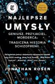 Najlepsze umysły. Geniusz, przyjaciel, morderca. Tragiczna historia schizofrenii. Autor: Jonathan Rosen. Dadada.pl Okładka książki Najlepsze umysły. Geniusz, przyjaciel, morderca. Tragiczna historia schizofrenii