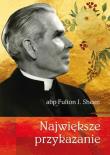 Największe przykazanie abp Fulton J. Sheen. Autor: Abp Fulton J. Sheen. Dadada.pl Okładka książki Największe przykazanie abp Fulton J. Sheen