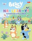 Okładka książki Naklejamy! Bluey. Książka do wyklejania