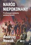 Naród niepokonany. Przełomowe momenty polskiej historii. Autor: Andrzej Nowak. Dadada.pl Okładka książki Naród niepokonany. Przełomowe momenty polskiej historii