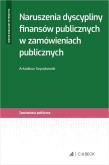 Naruszenia dyscypliny finansów publicznych.... Autor: Szyszkowski Arkadiusz. Dadada.pl Okładka książki Naruszenia dyscypliny finansów publicznych...