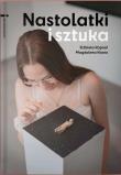 Nastolatki i sztuka. Autor: Kaproń Elżbieta, Kosno Magdalena. Dadada.pl Okładka książki Nastolatki i sztuka