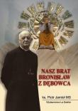 Nasz brat Bronisław z Dębowca. Autor: Piotr Jamioł MS. Dadada.pl Okładka książki Nasz brat Bronisław z Dębowca