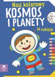 Nasz kolorowy Kosmos i planety z naklejkami. Autor:   Praca zbiorowa. Dadada.pl Okładka książki Nasz kolorowy Kosmos i planety z naklejkami