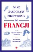 Nasz zakochany przewodnik po Francji, czyli dyplomatyczna ratatouille. Autor: Tomasz Orłowski . Dadada.pl Okładka książki Nasz zakochany przewodnik po Francji, czyli dyplomatyczna ratatouille