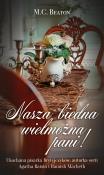 Nasza biedna wielmożna pani!. Autor: Beaton M.C.. Dadada.pl Okładka książki Nasza biedna wielmożna pani!
